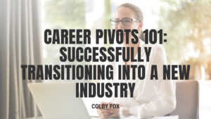 Career Pivots 101 Successfully Transitioning into a New Industry