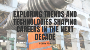Exploring Trends and Technologies Shaping Careers in the Next Decade