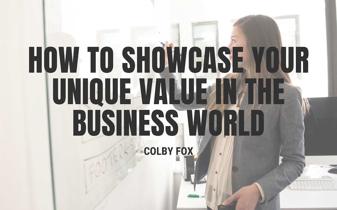 How to Showcase Your Unique Value in the Business World