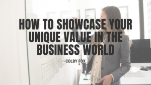How to Showcase Your Unique Value in the Business World