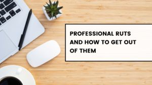 Professional Ruts and How to Get Out of Them